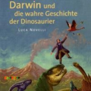 Аудио Darwin und die wahre Geschichte der Dinosaurier Luca Novelli