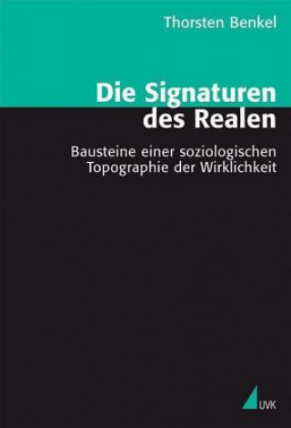Könyv Die Signaturen des Realen Thorsten Benkel