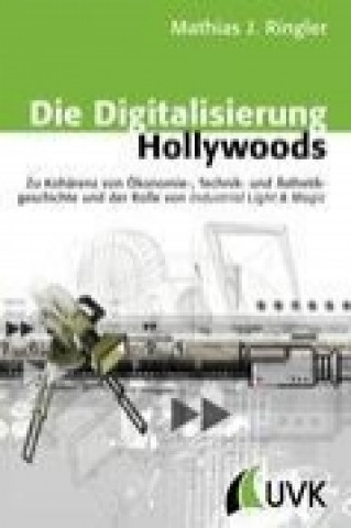 Книга Die Digitalisierung Hollywoods Matthias J. Ringler