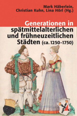 Könyv Generationen in spätmittelalterlichen und frühneuzeitlichen Städten (ca. 1250-1750) Mark Häberlein
