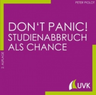 Kniha Don't Panic! Studienabbruch als Chance Peter Piolot