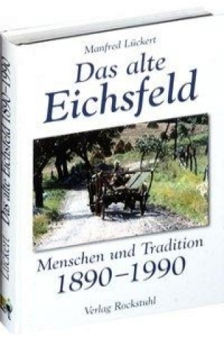 Kniha Das alte Eichsfeld Manfred Lückert