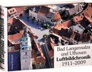 Carte Bad Langensalza und Ufhoven Luftbildchronik 1911-2009 Harald Rockstuhl