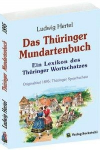 Kniha Das Thüringer Mundartenbuch - Ein Lexikon des Thüringer Wortschatzes 1895 Ludwig Hertel