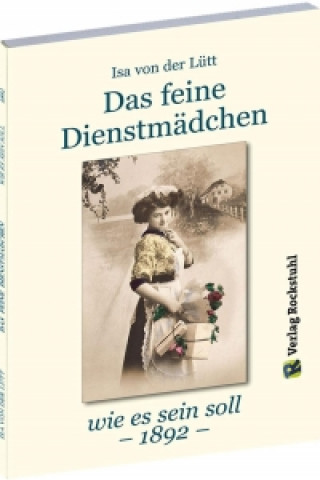 Książka Das feine Dienstmädchen wie es sein soll. 1892 Isa von der Lütt