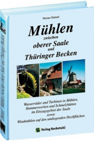 Könyv Mühlen zwischen oberer Saale und Thüringer Becken Werner Dietzel