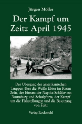 Kniha Der Kampf um Zeitz April 1945 Jürgen Möller