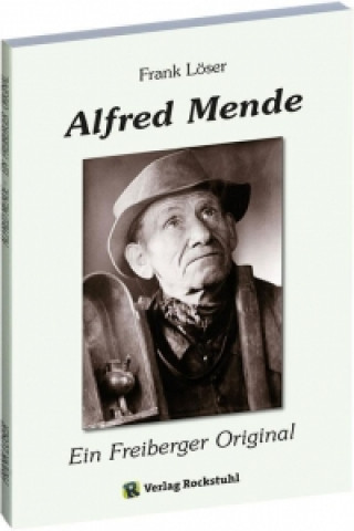 Kniha Alfred Mende - Ein Freiberger Original Frank Löser