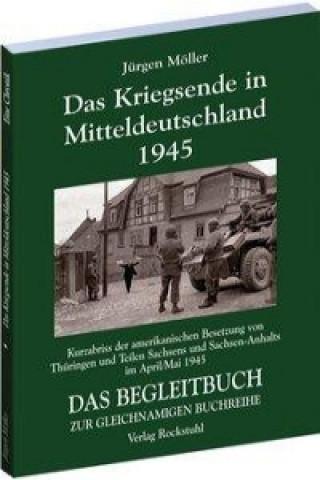 Carte Das Kriegsende in Mitteldeutschland 1945 Jürgen Möller