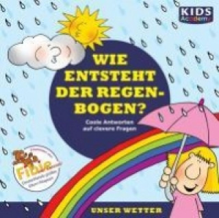 Audio KIDS Academy - Wie entsteht der Regenbogen? Annegret Augustin
