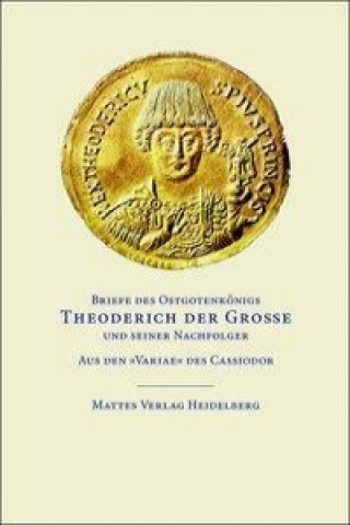 Könyv Briefe des Ostgotenkönigs Theoderich der Große und seiner Nachfolger Theoderich der Große