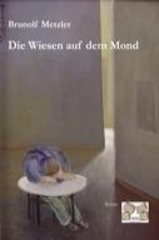 Книга Die Wiesen auf dem Mond Brunolf Metzler