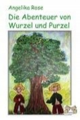 Knjiga Die Abenteuer von Wurzel und Purzel Angelika Rose