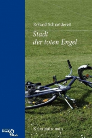 Kniha Stadt der toten Engel Roland Schneidereit