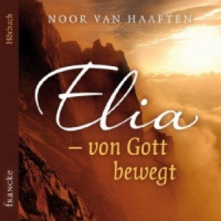 Audio Elia - von Gott bewegt, 3 Audio-CDs Noor van Haaften
