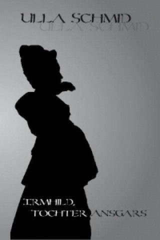 Book Irmhild, Tochter Ansgars Ulla Schmid
