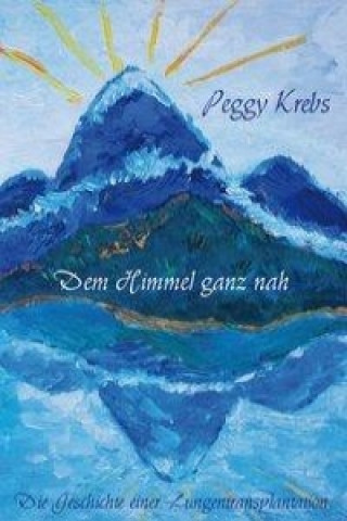 Kniha Dem Himmel ganz nah Peggy Krebs