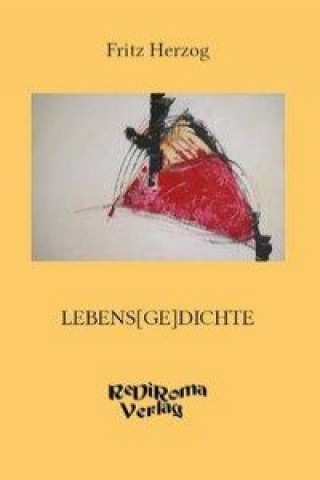 Kniha Lebens[Ge]dichte Fritz Herzog