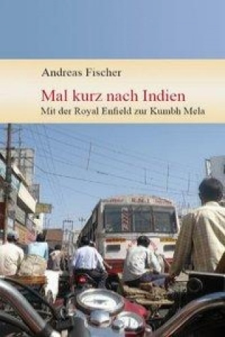 Könyv Mal kurz nach Indien Andreas Fischer
