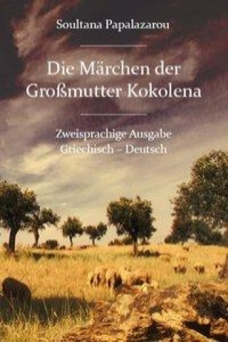 Kniha Die Märchen der Großmutter Kokolena Soultana Papalazarou