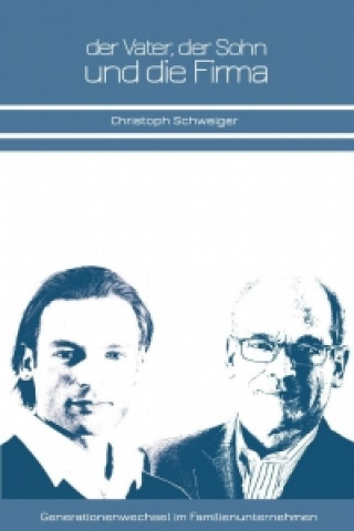 Kniha Der Vater, der Sohn und die Firma Christoph Schweiger