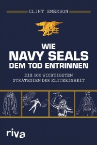 Kniha Wie Navy SEALS dem Tod entrinnen Clint Emerson