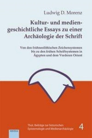 Carte Kultur- und mediengeschichtliche Essays zu einer Archäologie der Schrift Ludwig D. Morenz