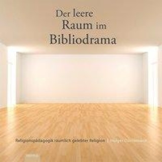 Kniha Der leere Raum im Bibliodrama Holger Dörnemann