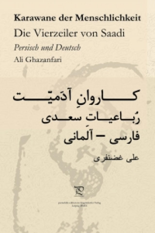 Knjiga Karawane der Menschlichkeit. Die Vierzeiler von Saadi in Persisch und Deutsch Ali Ghazanfari