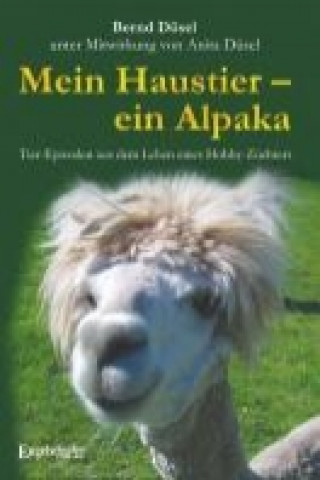 Kniha Mein Haustier - ein Alpaka Bernd Düsel