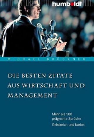 Könyv Die besten Zitate aus Wirtschaft und Management Michael Brückner