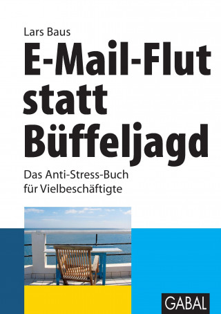 Knjiga E-Mail-Flut statt Büffeljagd Lars Baus