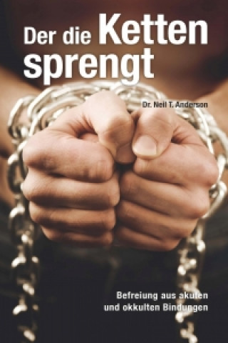 Книга Der die Ketten sprengt Neil T Anderson