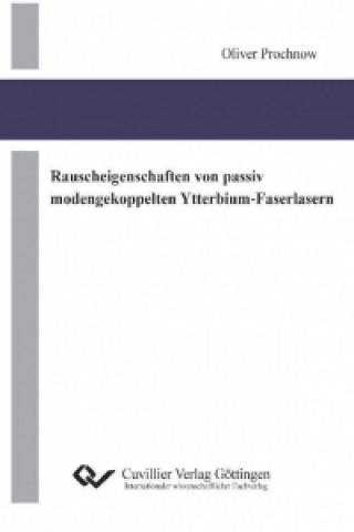 Könyv Rauscheigenschaften von passiv modengekoppelten Ytterbium-Faserlasern Oliver Prochnow