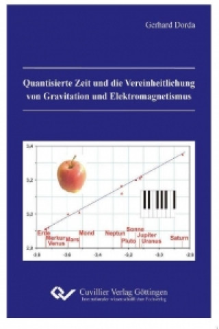 Könyv Quantisierte Zeit und die Vereinheitlichung von Gravitation und Elektromagnetismus Gerhard Dorda