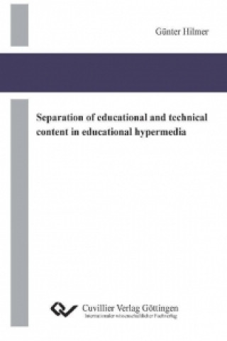 Book Separation of educational and technical content in educational hypermedia Günther Hilmer