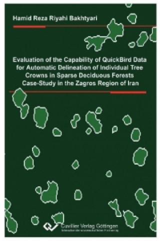 Książka Evaluation of the capability of quickbird data for automatic delineation of individual tree crowns in sparse deciduous forests. Case study in the Zagr Hamid Reza Riyahi Bakthyari