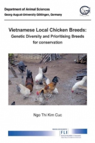 Kniha Vietnamese local chicken breeds. Genetic diversity and prioritising breeds for cvonservation Ngo Thi Kim Cuc