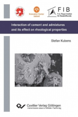 Kniha Interaction of cement and admixtures and its influence on rheological properties Stefan Kubens