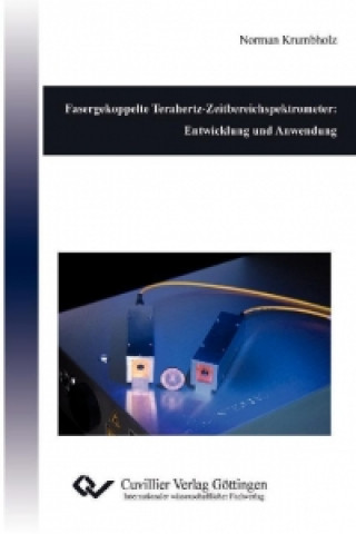 Kniha Fasergekoppelte Terahertz-Zeitbereichspektrometer: Entwicklung und Anwendung Norman Krumbholz