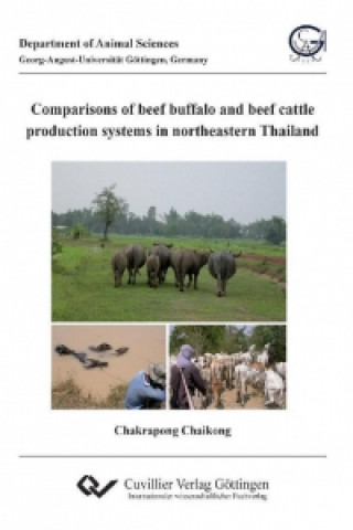 Книга Comparisons of beef buffalo and beef cattle production systems in northeastern Thailand Chakrapong Chaikong