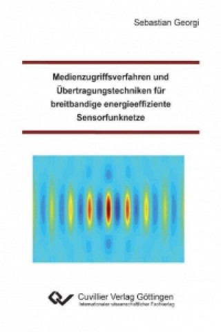 Carte Medienzugriffsverfahren und Übertragungstechniken für breitbandige energieeffiziente Sensorfunknetze Sebastian Georgi