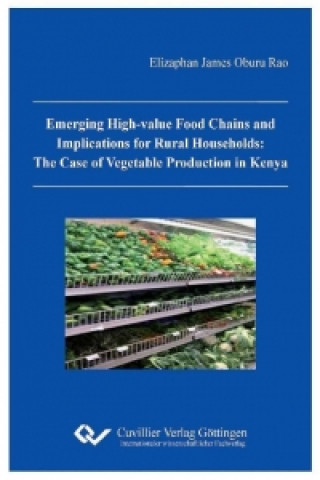 Carte Emerging high-value food chains and implications for rural households: The case of vegetable production in Kenya Elizaphan James Oburn Rao