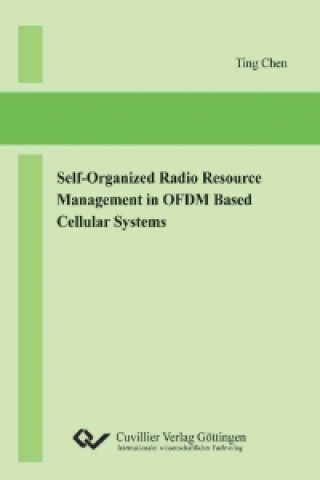 Книга Self-Organized Radio Resource Management in OFDM Based Cellular Systems Ting Chen