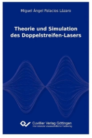 Kniha Theorie und Simulation des Doppelstreifen-Lasers Miguel Ángel Palacios Lázaro