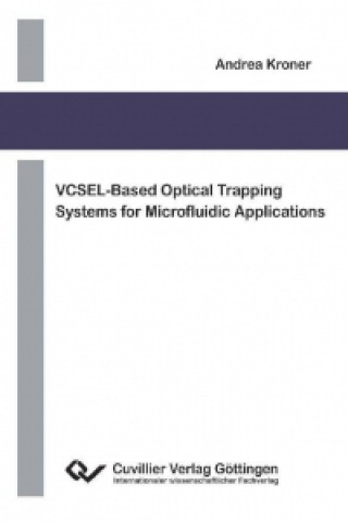 Kniha VCSEL-Based Optical Trapping Systems for Microfluidic Applications Andrea Kroner