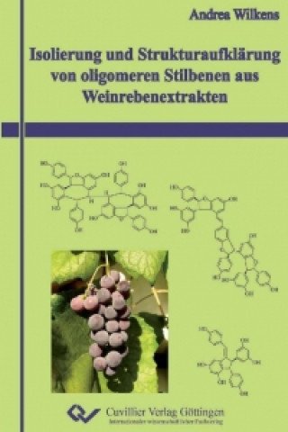 Książka Isolierung und Strukturaufklärung von oligomeren Stilbenen aus Weinrebenextrakten Andrea Wilkens