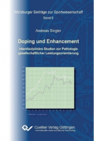 Könyv Doping und Enhancement. Interdisziplinäre Studien zur Pathologie gesellschaftlicher Leistungsorientierung Andreas Singler