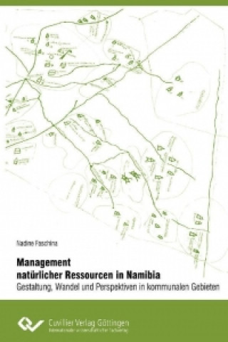 Książka Management natürlicher Ressourcen in Namibia - Gestaltung, Wandel und Perspektiven in kommunalen Gebieten Nadine Faschina