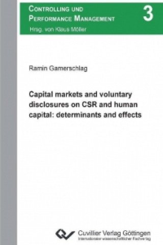 Kniha Capital markets and voluntary disclosures on CSR and human capital: determinants and effects Ramin Gamerschlag